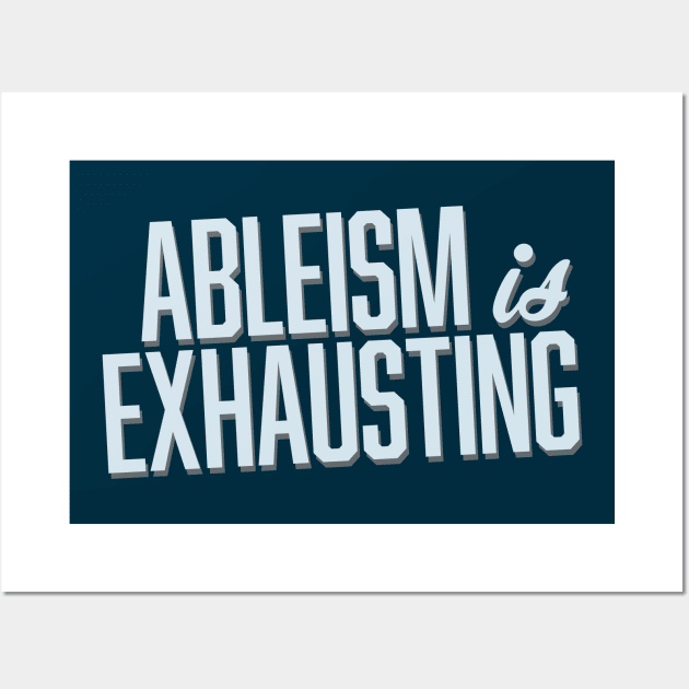 Ableism Is Exhausting (Block) Wall Art by Model Deviance Designs